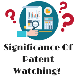 Significance Of Patent Watching